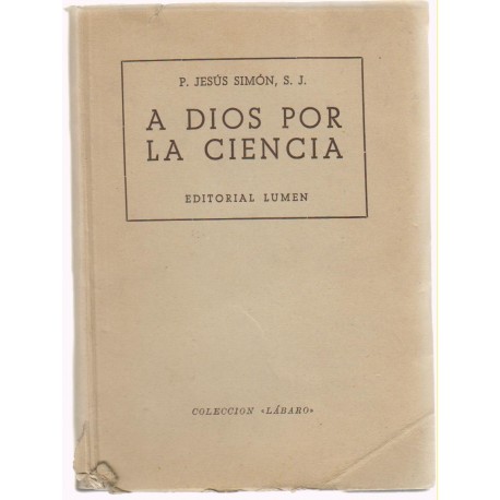 A Dios por la ciencia por P. Jesús Simón S.J. 1954
