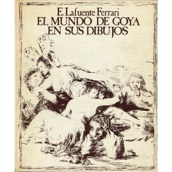 El mundo de Goya en sus dibujos E. Lafuente Ferrari
