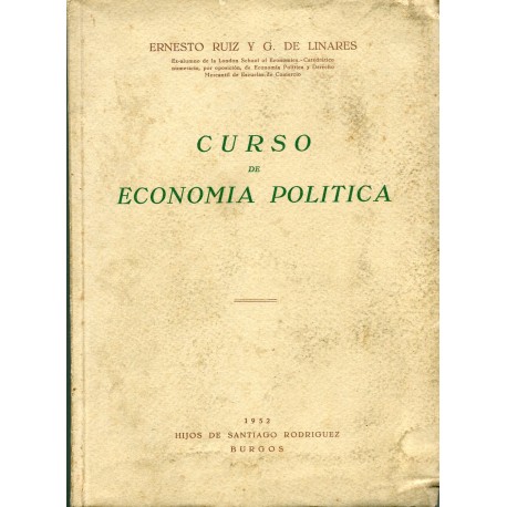 Curso de economía política de Ernesto Ruiz y G. de Linares 1ª edición. 1952