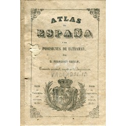 Atlas de España y sus posiciones de Ultramar por Francisco Coello. Valladolid. 1852