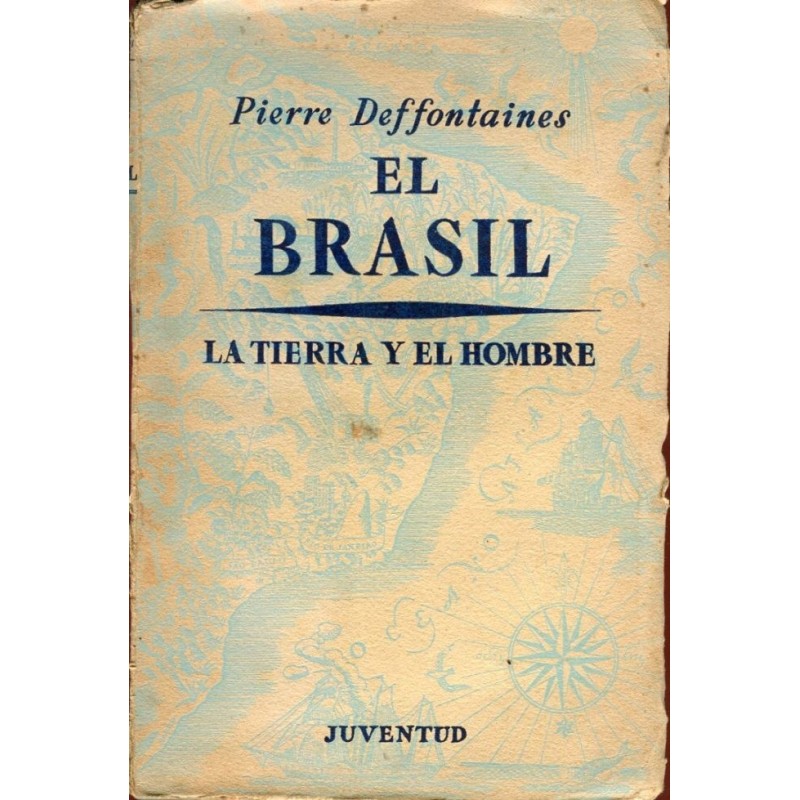Brazil, the Earth and Man by Pierre Deffontaines, 1944, first edition.