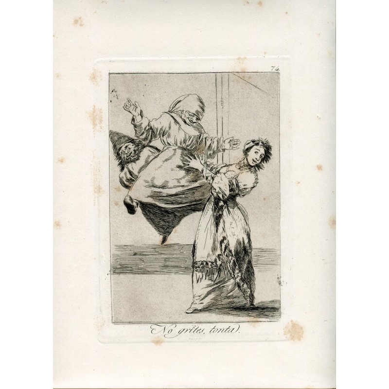 Non gridare, sciocco, incisione n. 74 originale di Goya, 5ª edizione (1881-1886).