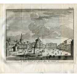 Cadix. Le Palais Royal et la Grande Place. Gravure de Pieter Van der Aa, 1707.